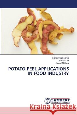 Potato Peel Applications in Food Industry Mohammad Namir Ali Iskander Kamal E 9786205632598