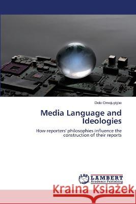 Media Language and Ideologies Omojuyigbe, Dele 9786205633311