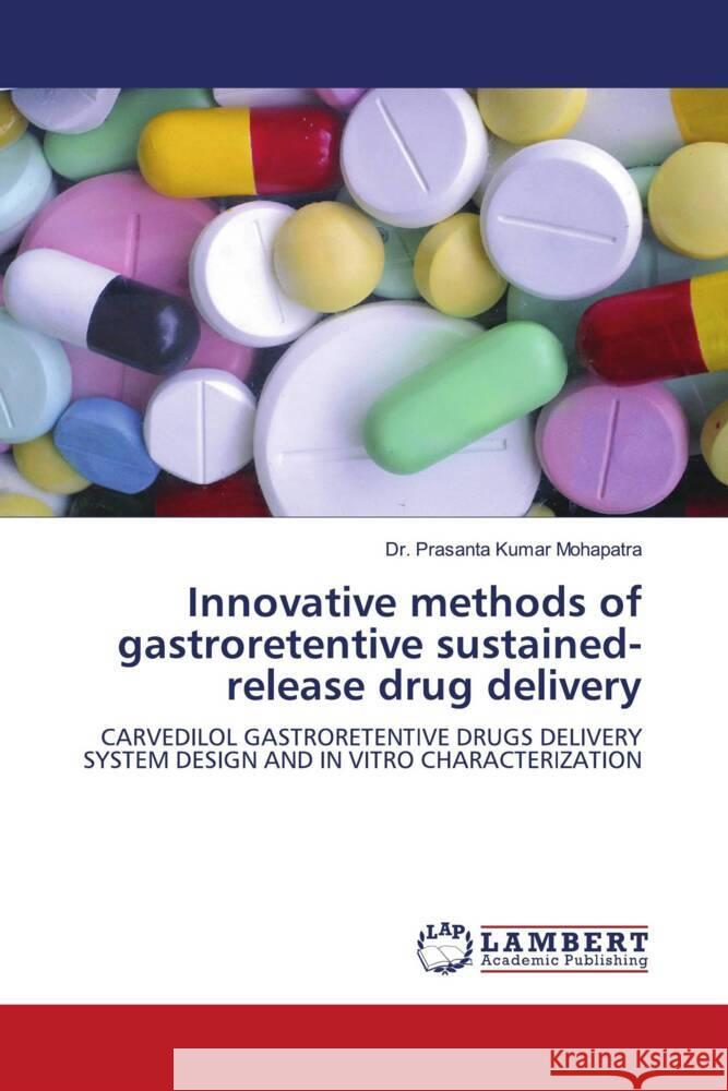 Innovative methods of gastroretentive sustained-release drug delivery Prasanta Kumar Mohapatra 9786205633755