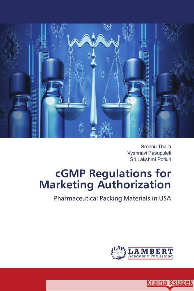 cGMP Regulations for Marketing Authorization Sreenu Thalla Vyshnavi Pasupuleti Sri Lakshmi Potluri 9786205634028