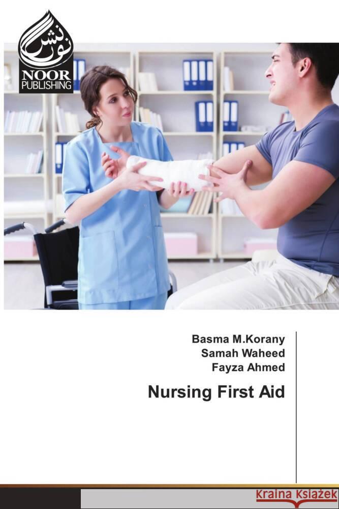 Nursing First Aid M.Korany, Basma, Waheed, Samah, Ahmed, Fayza 9786205635995