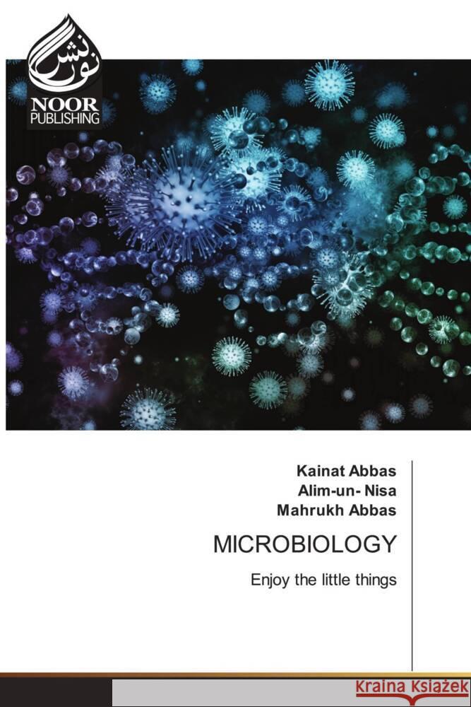 MICROBIOLOGY Abbas, Kainat, Nisa, Alim-un-, Abbas, Mahrukh 9786205637548