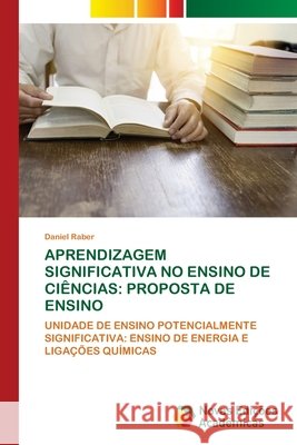 Aprendizagem Significativa No Ensino de Ciências: Proposta de Ensino Raber, Daniel 9786205638200