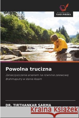 Powolna trucizna Sarma, Dr. Tirthankar 9786205638477