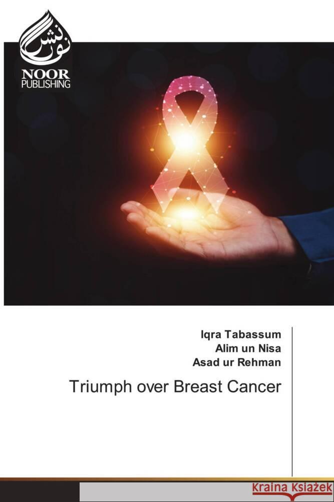 Triumph over Breast Cancer Iqra Tabassum Alim Un Nisa Asad Ur Rehman 9786205638781 Noor Publishing