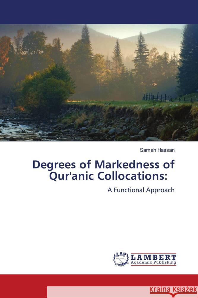 Degrees of Markedness of Qur\'anic Collocations Samah Hassan 9786205639184