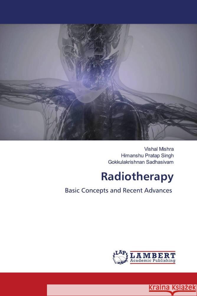 Radiotherapy Vishal Mishra Himanshu Pratap Singh Gokkulakrishnan Sadhasivam 9786205639214