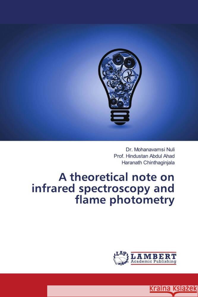 A theoretical note on infrared spectroscopy and flame photometry Mohanavamsi Nuli Prof Hindustan Abdu Haranath Chinthaginjala 9786205639474 LAP Lambert Academic Publishing