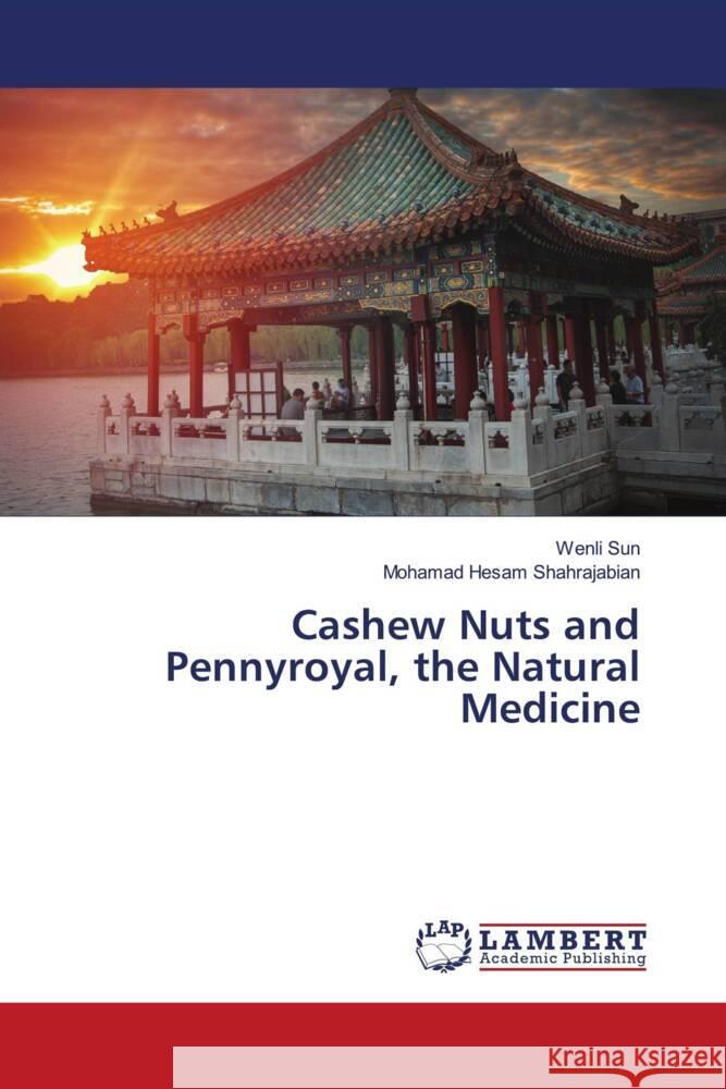 Cashew Nuts and Pennyroyal, the Natural Medicine Wenli Sun Mohamad Hesam Shahrajabian 9786205639580 LAP Lambert Academic Publishing