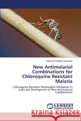 New Antimalarial Combinations for Chloroquine Resistant Malaria Vathsala Palakko 9786205639818