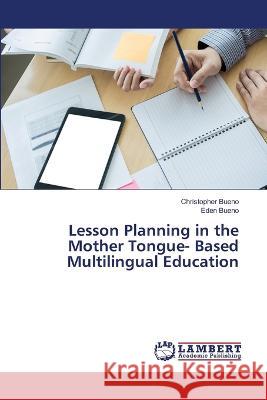 Lesson Planning in the Mother Tongue- Based Multilingual Education Christopher Bueno Eden Bueno 9786205640203