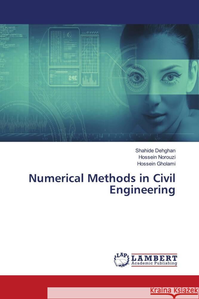 Numerical Methods in Civil Engineering Shahide Dehghan Hossein Norouzi Hossein Gholami 9786205640371 LAP Lambert Academic Publishing