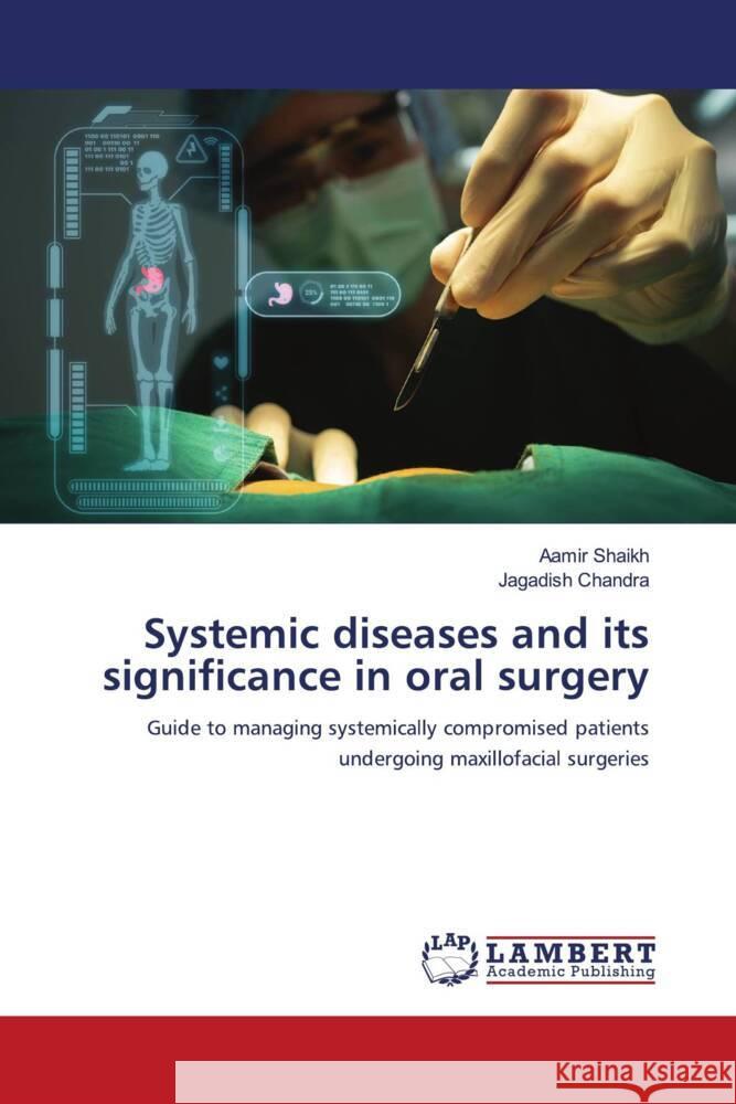 Systemic diseases and its significance in oral surgery Aamir Shaikh Jagadish Chandra 9786205640494