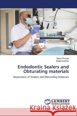 Endodontic Sealers and Obturating materials Mansi Punjabi Rohit Kochhar 9786205640753