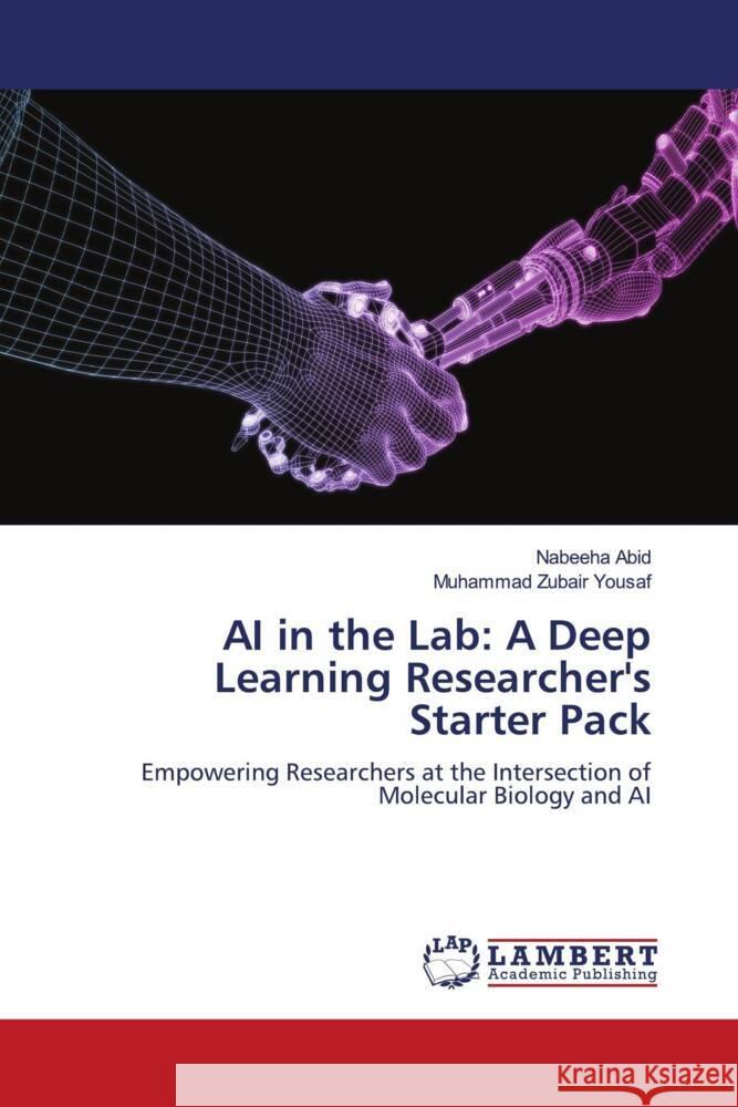 AI in the Lab: A Deep Learning Researcher's Starter Pack Abid, Nabeeha, Yousaf, Muhammad Zubair 9786205640777