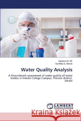 Water Quality Analysis Jayalakshmi M Karthika S. Menon 9786205640906 LAP Lambert Academic Publishing