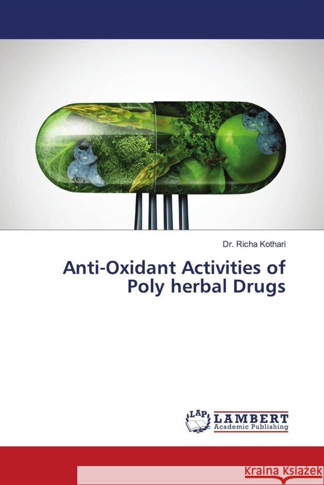 Anti-Oxidant Activities of Poly herbal Drugs Richa Kothari 9786205640937