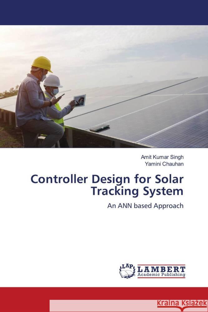 Controller Design for Solar Tracking System Amit Kumar Singh Yamini Chauhan 9786205641026 LAP Lambert Academic Publishing