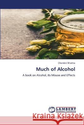 Much of Alcohol Chandan Sharma 9786205641422 LAP Lambert Academic Publishing