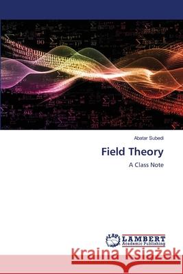 Field Theory Abatar Subedi 9786205641484