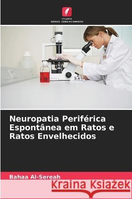 Neuropatia Periferica Espontanea em Ratos e Ratos Envelhecidos Bahaa Al-Sereah   9786205641804 Edicoes Nosso Conhecimento