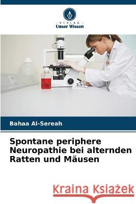 Spontane periphere Neuropathie bei alternden Ratten und Mausen Bahaa Al-Sereah   9786205641859 Verlag Unser Wissen