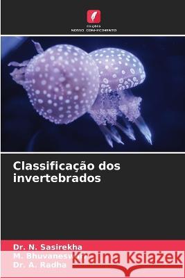 Classificacao dos invertebrados Dr N Sasirekha M Bhuvaneswari Dr A Radha 9786205642931 Edicoes Nosso Conhecimento