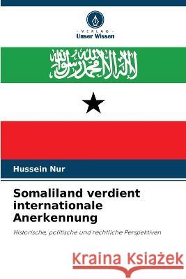 Somaliland verdient internationale Anerkennung Hussein Nur   9786205643723 Verlag Unser Wissen