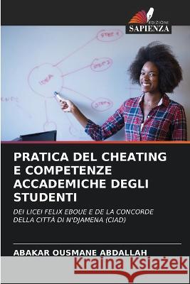 Pratica del Cheating E Competenze Accademiche Degli Studenti Abakar Ousmane Abdallah 9786205643921 Edizioni Sapienza