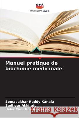 Manuel pratique de biochimie m?dicinale Somasekhar Reddy Kanala Sudheer Akkiraju Usha Rani Ummarasetty 9786205643990