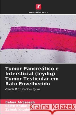 Tumor Pancreatico e Intersticial (leydig) Tumor Testicular em Rato Envelhecido Bahaa Al-Sereah Saleh Kadim Majeed Zainab Khudeir 9786205644034 Edicoes Nosso Conhecimento