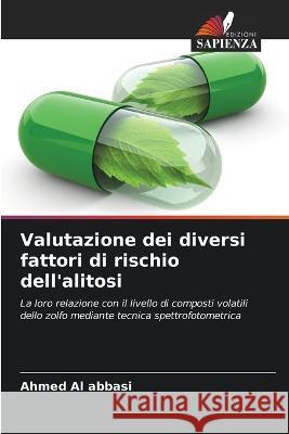 Valutazione dei diversi fattori di rischio dell'alitosi Ahmed Al Abbasi   9786205644102 Edizioni Sapienza