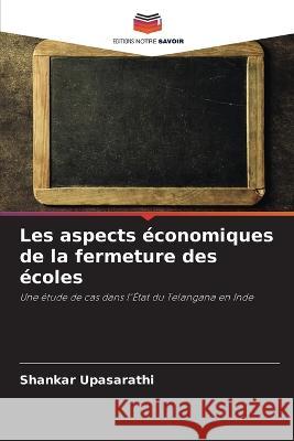 Les aspects ?conomiques de la fermeture des ?coles Shankar Upasarathi 9786205644324