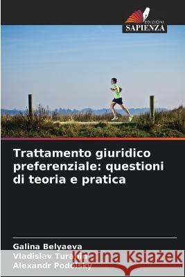 Trattamento giuridico preferenziale: questioni di teoria e pratica Galina Belyaeva Vladislav Turanin Alexandr Podolsky 9786205644782