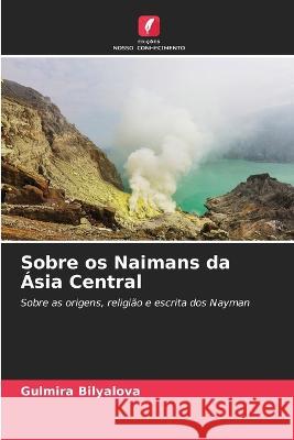 Sobre os Naimans da ?sia Central Gulmira Bilyalova 9786205644966 Edicoes Nosso Conhecimento