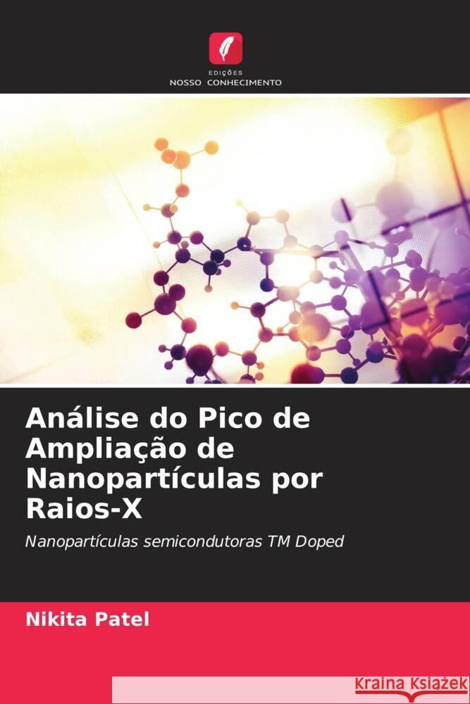 Analise do Pico de Ampliacao de Nanoparticulas por Raios-X Nikita Patel   9786205645383