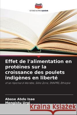 Effet de l'alimentation en proteines sur la croissance des poulets indigenes en liberte Abase Abdu Isae Mengistu Urgi  9786205645994