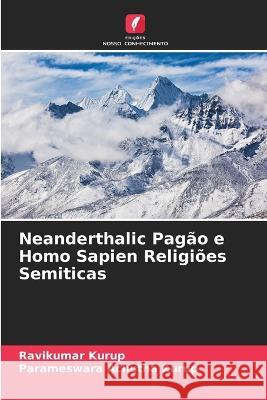 Neanderthalic Pagao e Homo Sapien Religioes Semiticas Ravikumar Kurup Parameswara Achutha Kurup  9786205647806 Edicoes Nosso Conhecimento