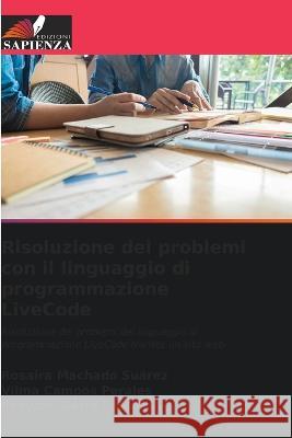 Risoluzione dei problemi con il linguaggio di programmazione LiveCode Rosaira Machado Suarez Vilma Campos Perales Ilseydis Sierra Lobaina 9786205648360