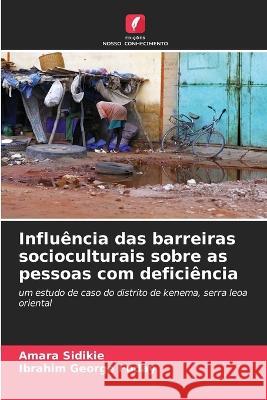 Influencia das barreiras socioculturais sobre as pessoas com deficiencia Amara Sidikie Ibrahim George Foday  9786205648643