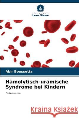 Hamolytisch-uramische Syndrome bei Kindern Abir Boussetta   9786205648780 Verlag Unser Wissen