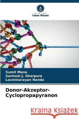 Donor-Akzeptor-Cyclopropapyranon Sumit Mane Santosh J Gharpure Laxminarayan Nanda 9786205649862