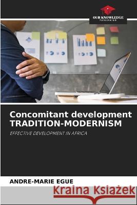 Concomitant development TRADITION-MODERNISM Andre-Marie Egue   9786205650042 Our Knowledge Publishing