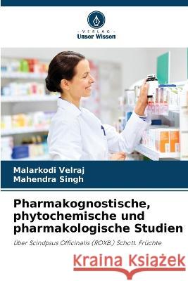 Pharmakognostische, phytochemische und pharmakologische Studien Malarkodi Velraj Mahendra Singh 9786205650219