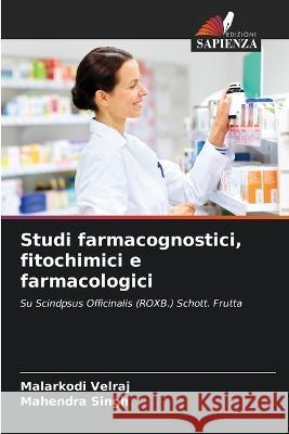 Studi farmacognostici, fitochimici e farmacologici Malarkodi Velraj Mahendra Singh 9786205650240 Edizioni Sapienza