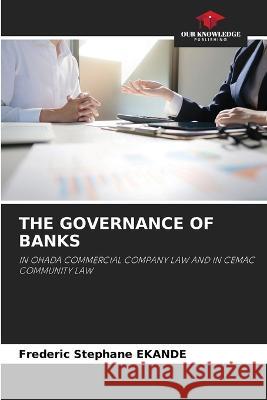 The Governance of Banks Frederic Stephane Ekande   9786205650585 Our Knowledge Publishing