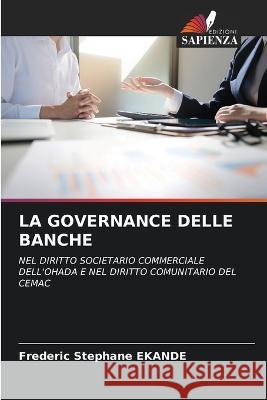 La Governance Delle Banche Frederic Stephane Ekande   9786205650608 Edizioni Sapienza