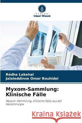 Myxom-Sammlung: Klinische Falle Redha Lakehal Jalaleddinne Omar Bouhidel  9786205651353