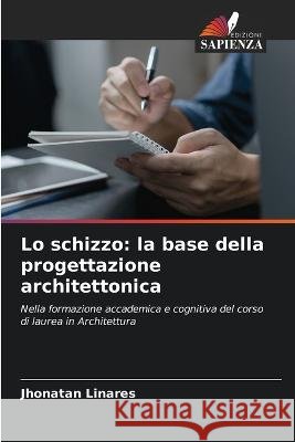 Lo schizzo: la base della progettazione architettonica Jhonatan Linares   9786205651445