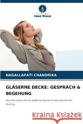 Glaserne Decke: Gesprach & Begehung Nagallapati Chandrika   9786205652275